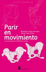 Vorderes Coverbild Parir en movimiento : las movilidades de la pelvis en el parto