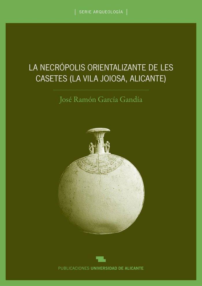 Vorderes Coverbild La necrópolis orientalizante de les Casetes (la Vila Joiosa, Alicante)