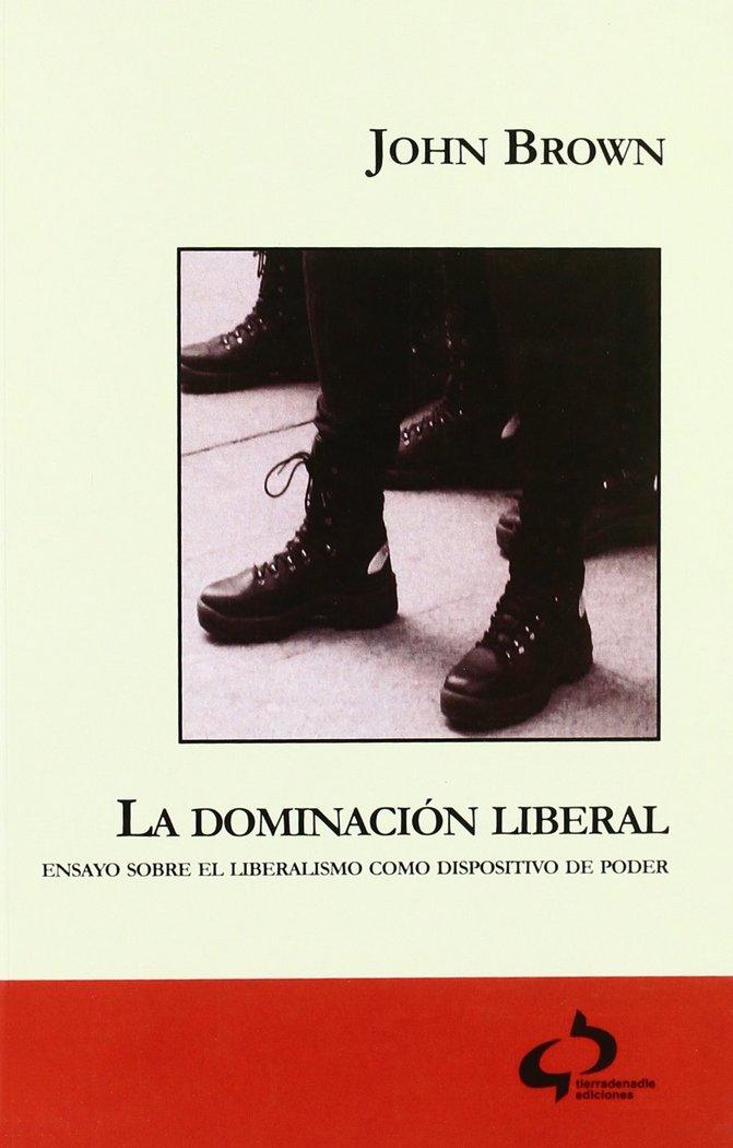 Vorderes Coverbild La dominación liberal : ensayo sobre el liberalismo como dispositivo de poder