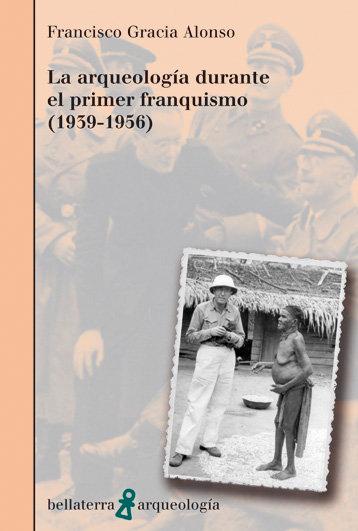 Vorderes Coverbild La arqueología durante el primer franquismo (1939-1956)