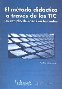 Vorderes Coverbild El método didáctico a través de las TIC : un estudio de casos en el aula