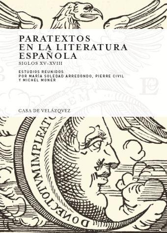 Vorderes Coverbild Paratextos en la Literatura Española : (siglos XV-XVII), celebrado los días 6 al 8 de febrero de 2006 en Casa de Velázquez, Madrid