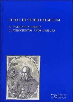 Vorderes Coverbild Curae et studii exemplum : el patriarca Ribera cuatrocientos años después