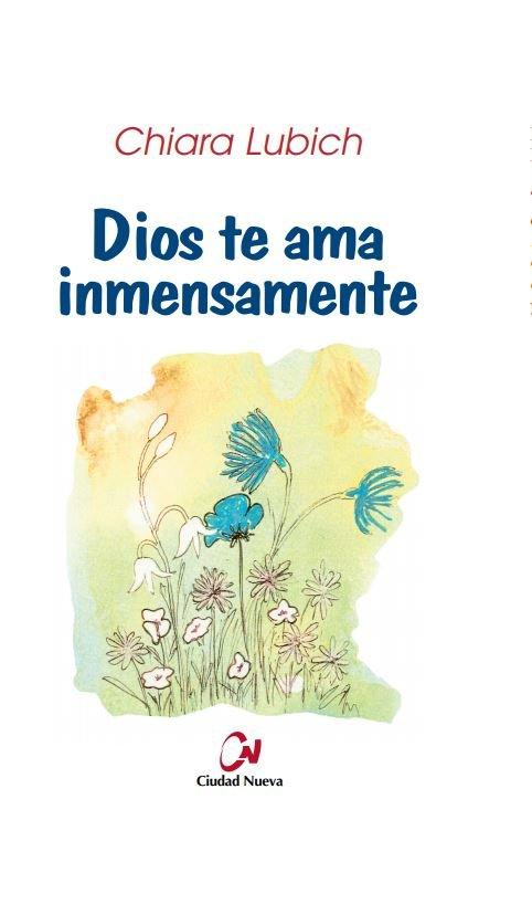 Vorderes Coverbild Dios te ama inmensamente : selección de pensamientos sobre Dios amor