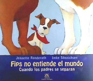 Vorderes Coverbild Fips no entiende el mundo : cuando los padres se separan
