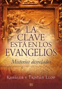 Vorderes Coverbild La clave está en los evangelios : misterios desvelados