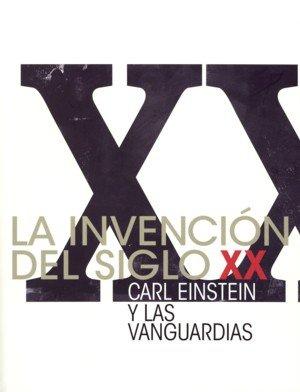 Vorderes Coverbild La invención del siglo XX : Carl Einstein y las vanguardias