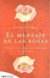 Vorderes Coverbild El mensaje de las rosas : una maravillosa parábola sobre cómo lograr nuestros sueños