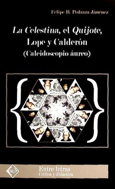 Vorderes Coverbild La Celestina, el Quijote, Lope y Calderón : caleidoscopio áureo