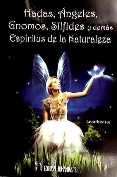 Vorderes Coverbild Hadas, ángeles, gnomos, sílfides y demás espíritus de la naturaleza : quiénes son y cómo viven