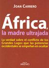 Vorderes Coverbild África, la madre ultrajada : la verdad sobre el conflicto de los Grandes Lagos que las potencias occidentales se empeñan en ocultar