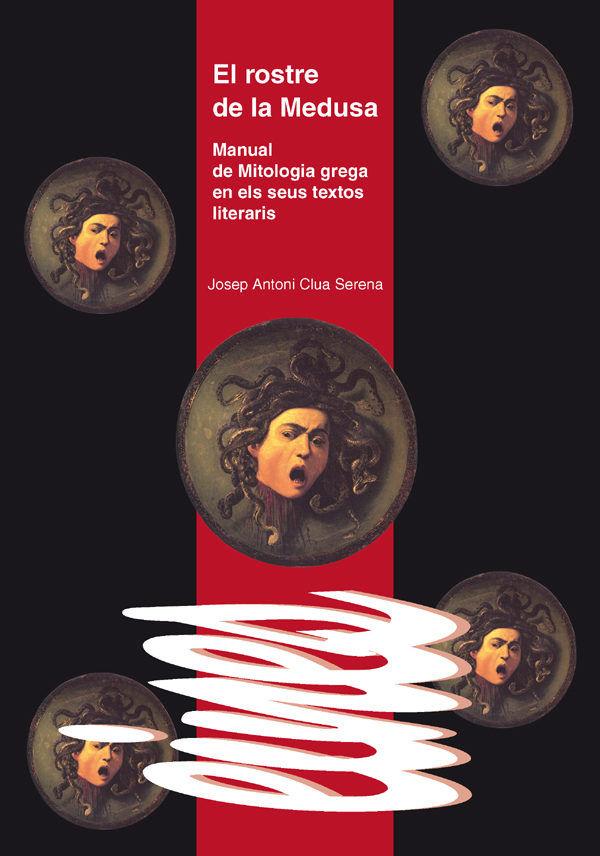 Vorderes Coverbild El rostre de la Medusa : manual de mitologia grega en els seus textos literaris