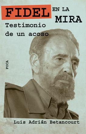 Vorderes Coverbild FIDEL EN LA MIRA: TESTIMONIO DE UN ACOSO(9788496797352)