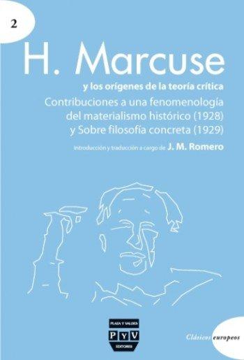 Vorderes Coverbild H. Marcuse y los orígenes de la teoría crítica : Contribuciones a una fenomenología del materialismo histórico (1928) ; Sobre filosofía concreta (1929)