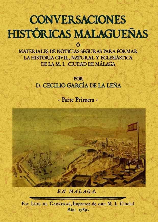 Vorderes Coverbild Conversaciones históricas malagueñas : materiales de noticias seguras para formar la historia civil, natural y eclesiástica de la M.I. ciudad de Málaga