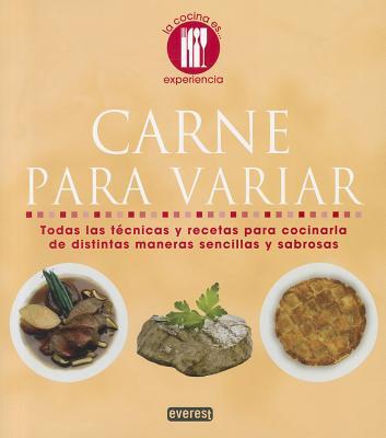 Vorderes Coverbild Carne Para Variar: Todas las Tecnicas y Recetas Para Cocinaria de Distintas Maneras Sencillas y Sabrosas