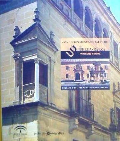Vorderes Coverbild Conjuntos monumentales de Úbeda-Baeza : patrimonio mundial : en clave dual del Renacimiento español