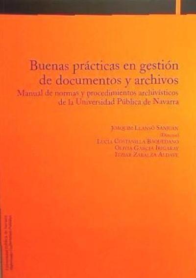 Vorderes Coverbild Buenas prácticas en gestión de documentos y archivos : manual de normas y procedimientos archivísticos de la Universidad Pública de Navarra