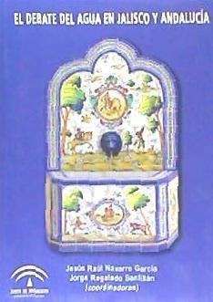 Vorderes Coverbild El debate del agua en Jalisco y Andalucía