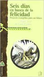 Vorderes Coverbild Seis días en busca de la felicidad : proyecto evangélico para ser felices