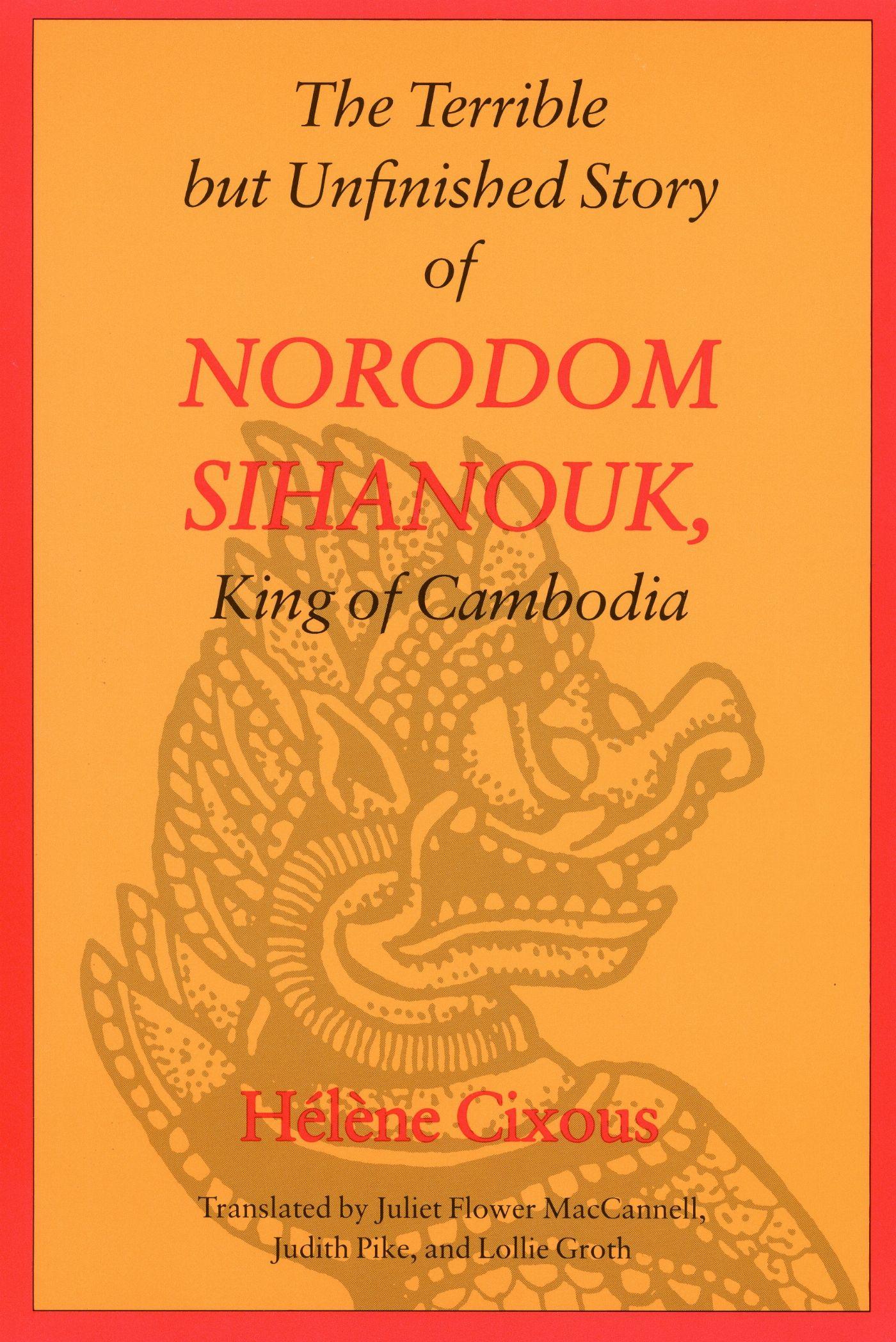 Vorderes Coverbild The Terrible But Unfinished Story of Norodom Sihanouk, King of Cambodia