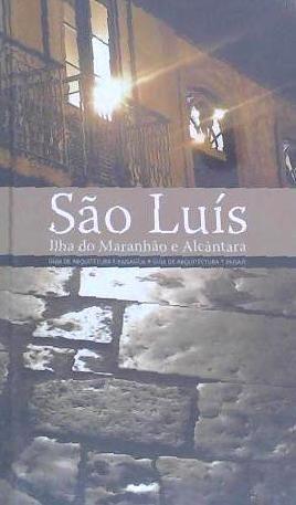 Vorderes Coverbild Guía de arquitectura de Sao Luís : Ilha do Maranhão e Alcántara