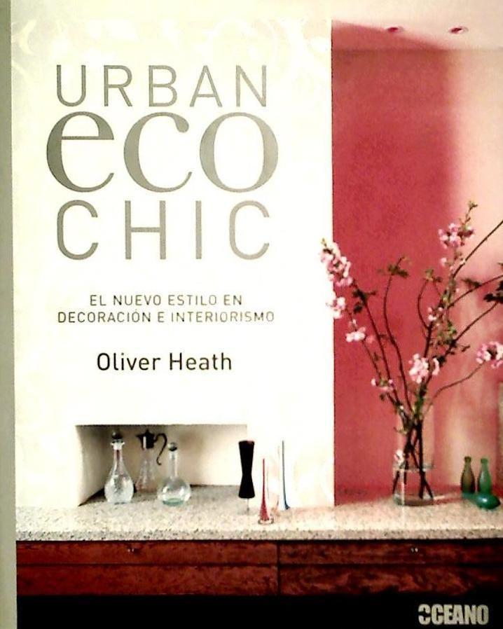 Vorderes Coverbild Urban eco chic : el nuevo estilo en decoración e interiorismo