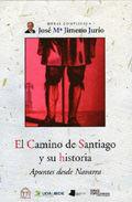 Vorderes Coverbild El Camino de Santiago y su historia : apuntes desde Navarra