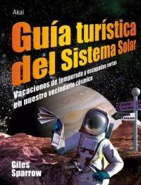 Vorderes Coverbild Guía turística del Sistema Solar : vacaciones de temporada y escapadas cortas en nuestro vecindario cósmico