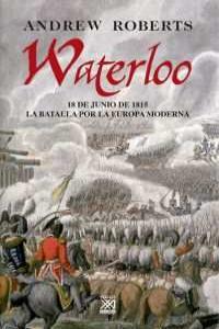 Vorderes Coverbild Waterloo : 18 de junio de 1815 : la batalla por la Europa moderna