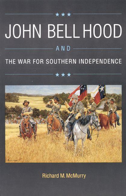 Vorderes Coverbild John Bell Hood and the War for Southern Independence