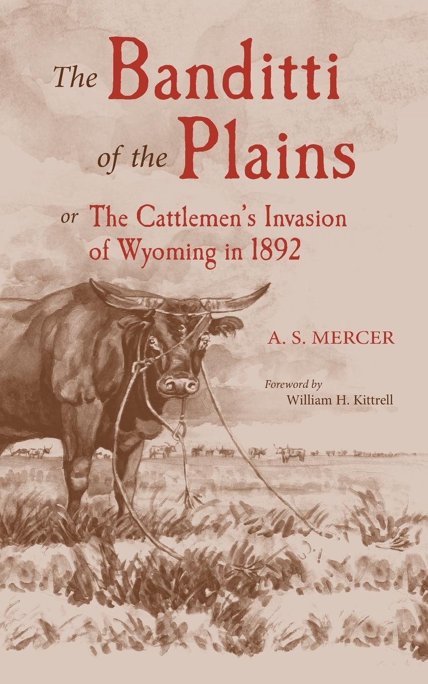 Vorderes Coverbild Mercer: BANDITTI OF THE PLAINS or The Cattlemen's Invasion of Wyoming in 1892