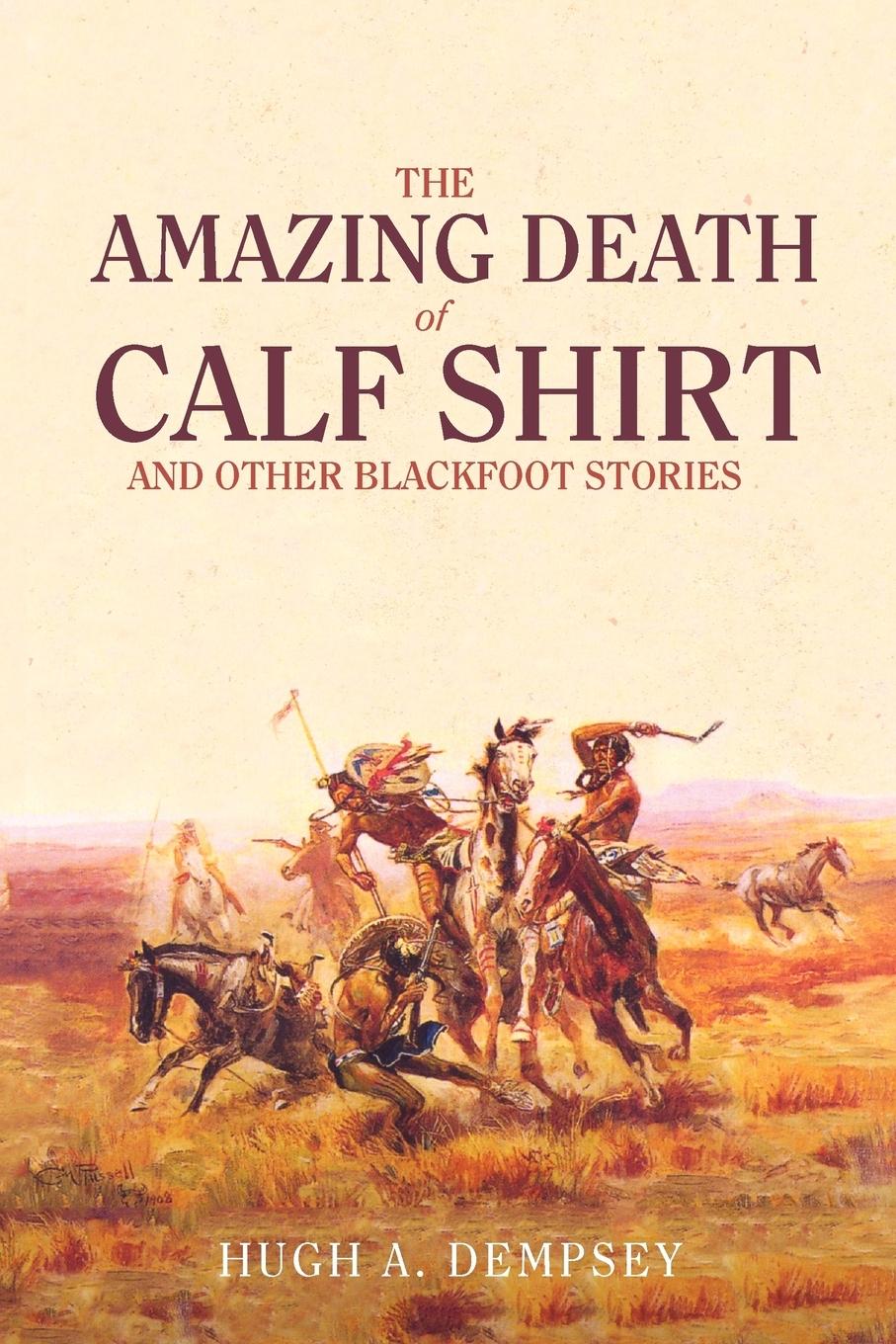 Vorderes Coverbild The Amazing Death of Calf Shirt: And Other Blackfoot Stories