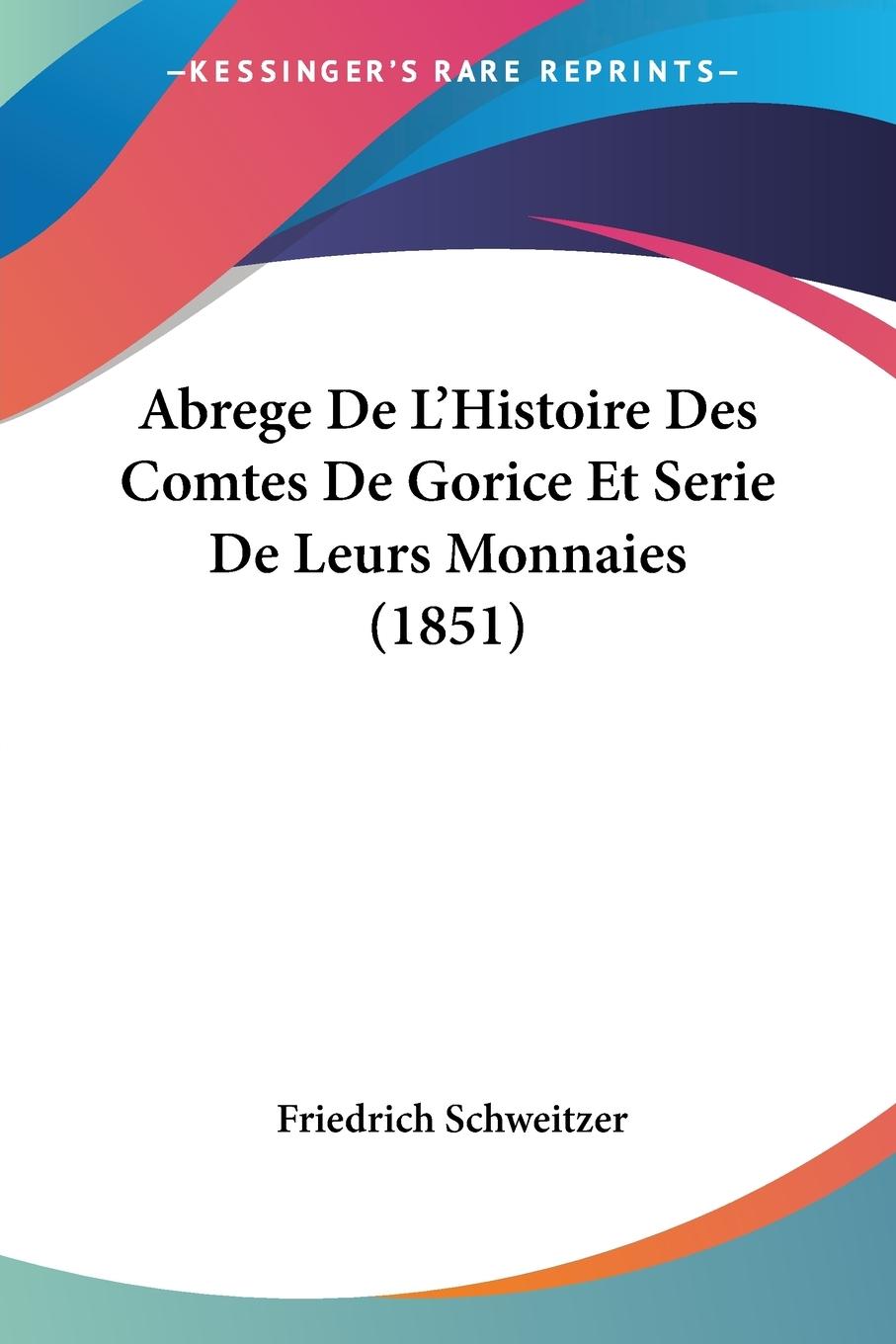 Vorderes Coverbild Abrege De L'Histoire Des Comtes De Gorice Et Serie De Leurs Monnaies (1851)