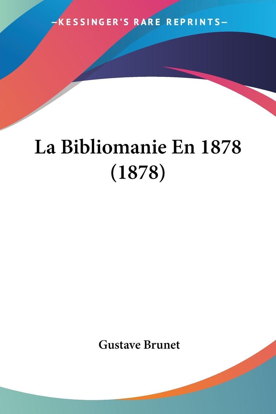 Vorderes Coverbild La Bibliomanie En 1878 (1878)