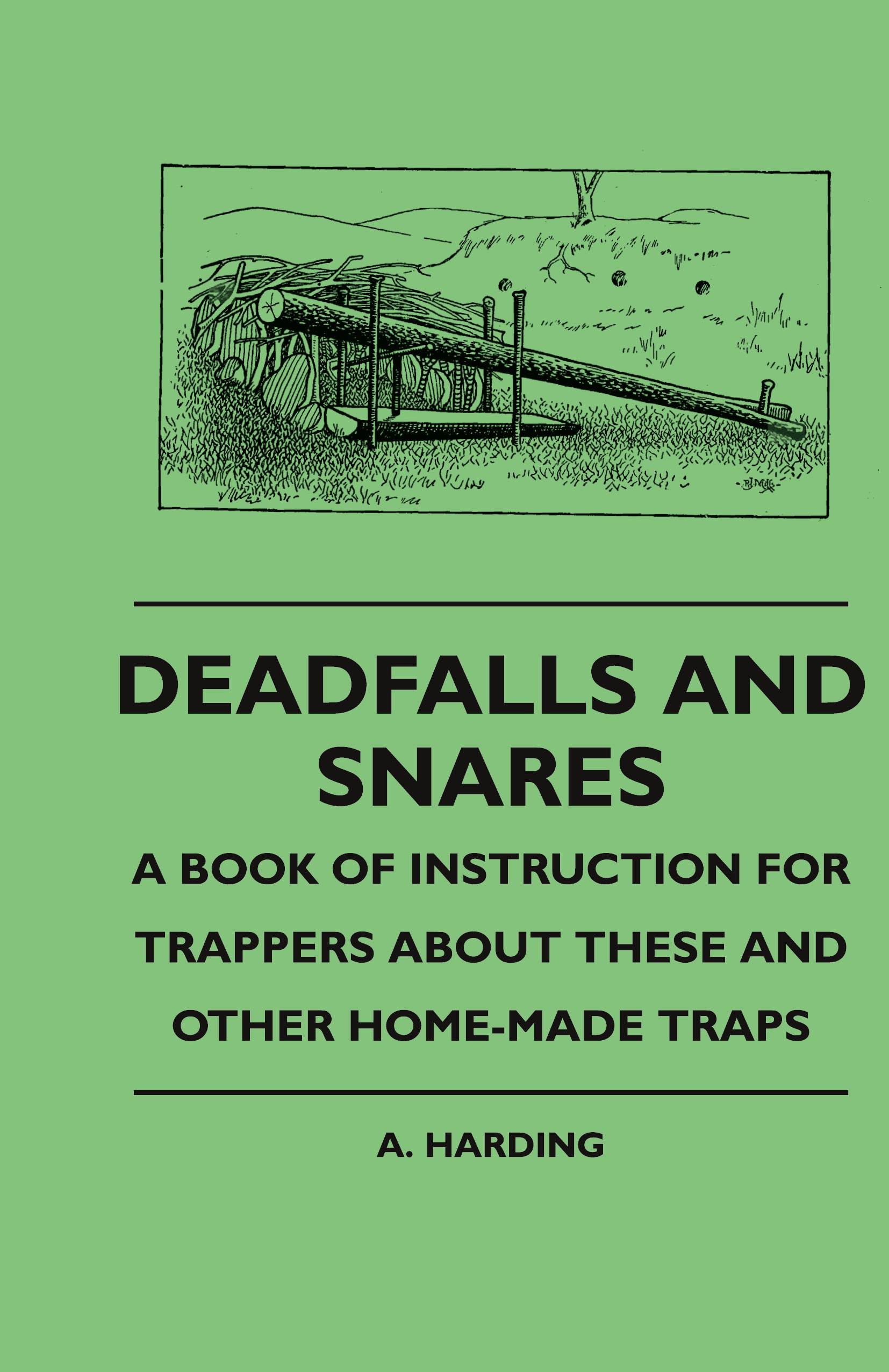 Vorderes Coverbild Deadfalls And Snares - A Book Of Instruction For Trappers About These And Other Home-Made Traps