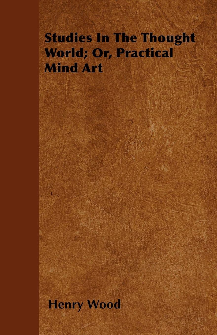 Vorderes Coverbild Studies In The Thought World; Or, Practical Mind Art