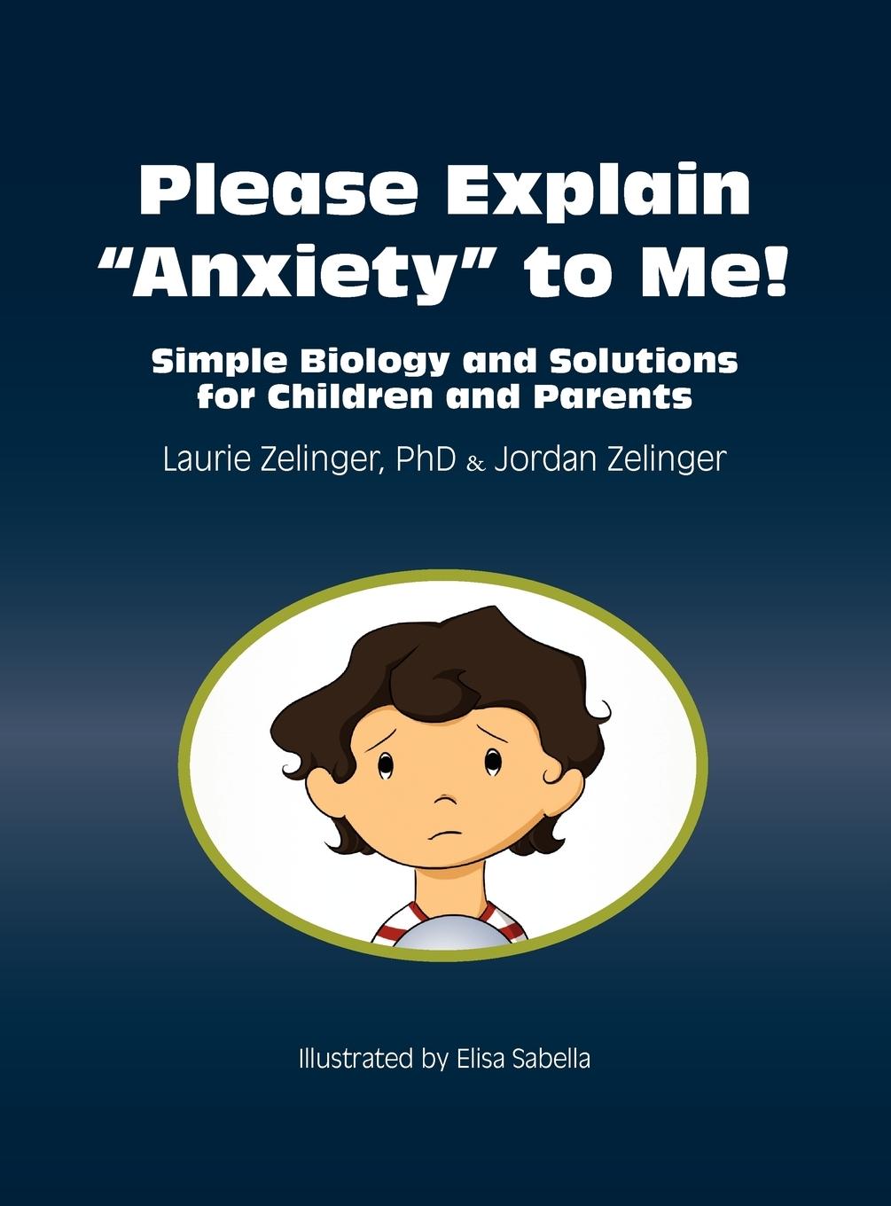 Vorderes Coverbild Please Explain Anxiety to Me! Simple Biology and Solutions for Children and Parents