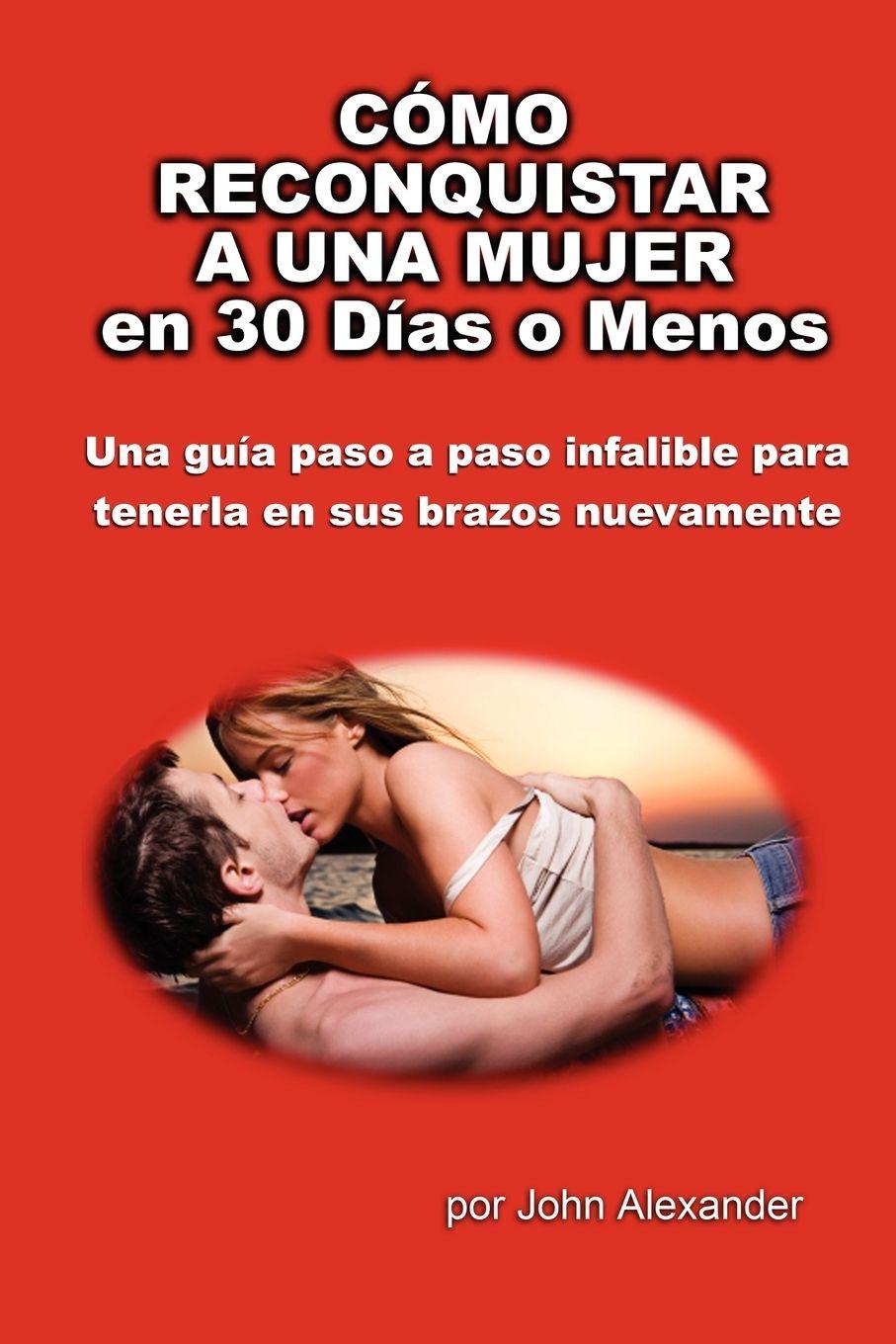 Vorderes Coverbild Cómo Reconquistar a Una Mujer en 30 Días o Menos