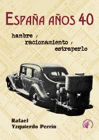 Vorderes Coverbild España años 40 : hambre, racionamiento y estraperlo