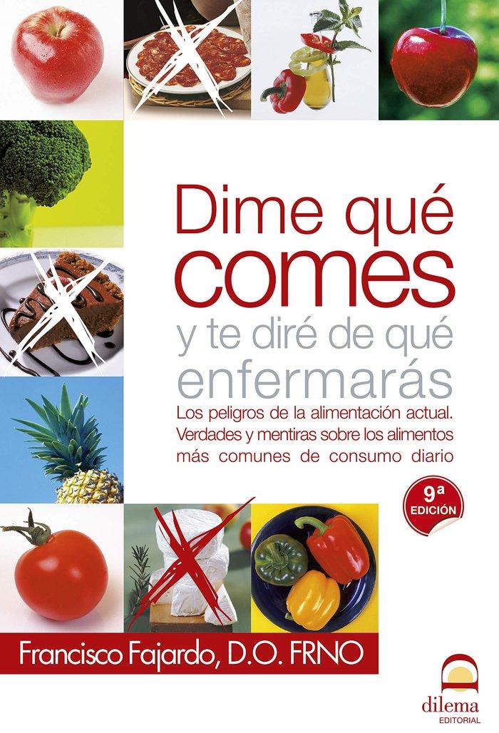 Vorderes Coverbild Díme qué comes y te diré de qué enfermarás : los peligros de la alimentación actual