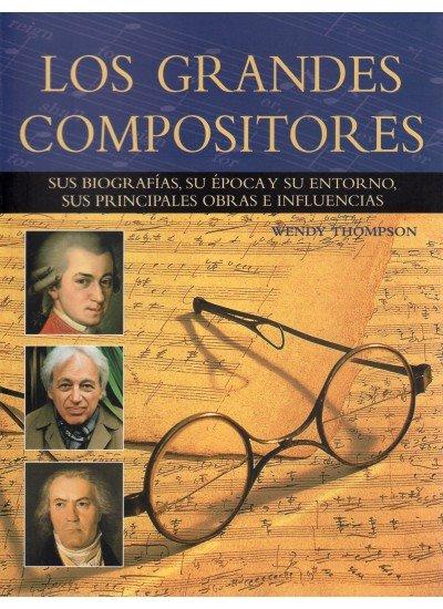 Vorderes Coverbild Los grandes compositores : sus biografías, su época y su entorno, sus principales obras e influencias