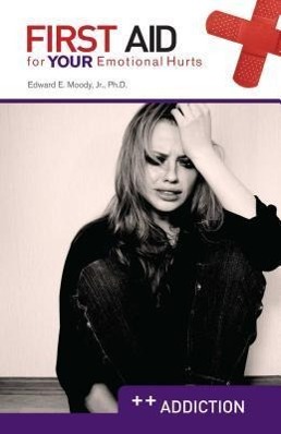 Vorderes Coverbild First Aid for Your Emotional Hurts: Addiction