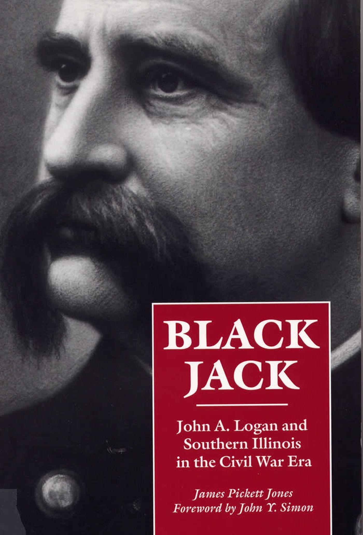 Vorderes Coverbild Black Jack: John A. Logan and Southern Illinois in the Civil War Era