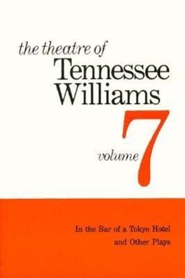 Vorderes Coverbild The Theatre of Tennessee Williams Volume VII: In the Bar of a Tokyo Hotel and Other Plays