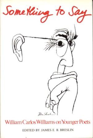 Vorderes Coverbild Something to Say: W.C. Williams on Younger Poets
