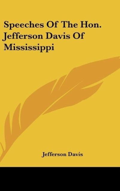 Vorderes Coverbild Speeches Of The Hon. Jefferson Davis Of Mississippi