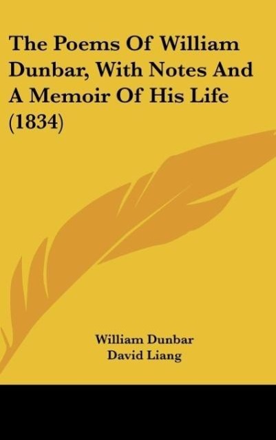 Vorderes Coverbild The Poems Of William Dunbar, With Notes And A Memoir Of His Life (1834)