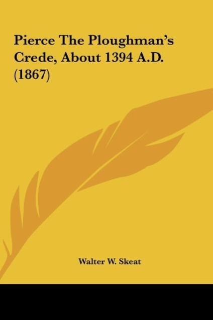 Vorderes Coverbild Pierce The Ploughman's Crede, About 1394 A.D. (1867)