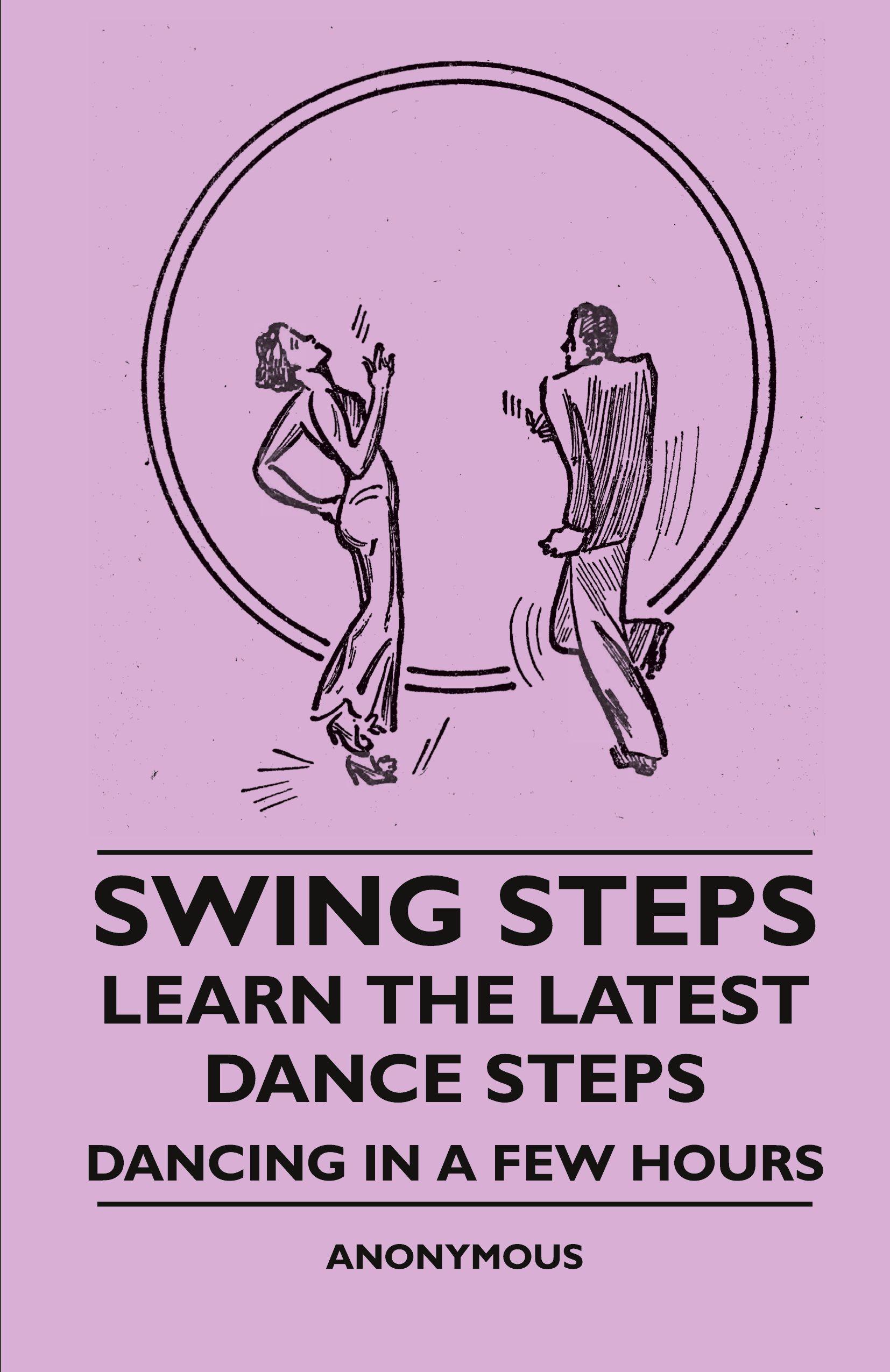 Vorderes Coverbild Swing Steps - Learn the Latest Dance Steps - Dancing in a Few Hours